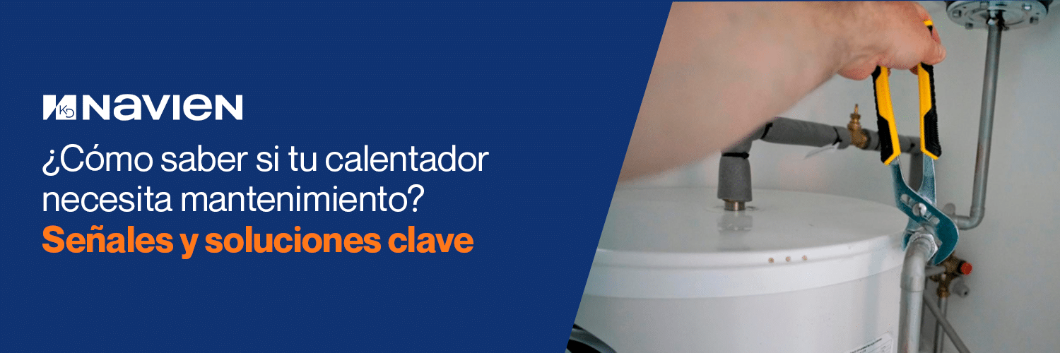 ¿Cómo saber si tu calentador necesita mantenimiento? Señales y soluciones clave